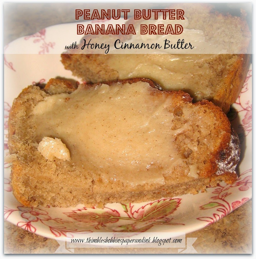 Thimbles, Bobbins, Paper and Ink Peanut Butter Banana Bread with Honey