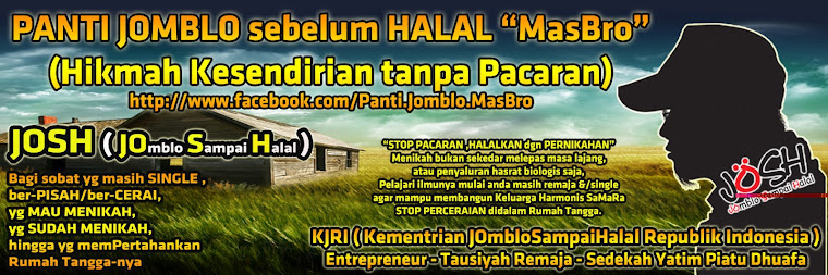 PANTI JOMBLO sebelum HALAL "MasBro" (Hikmah Kesendirian tanpa Pacaran)