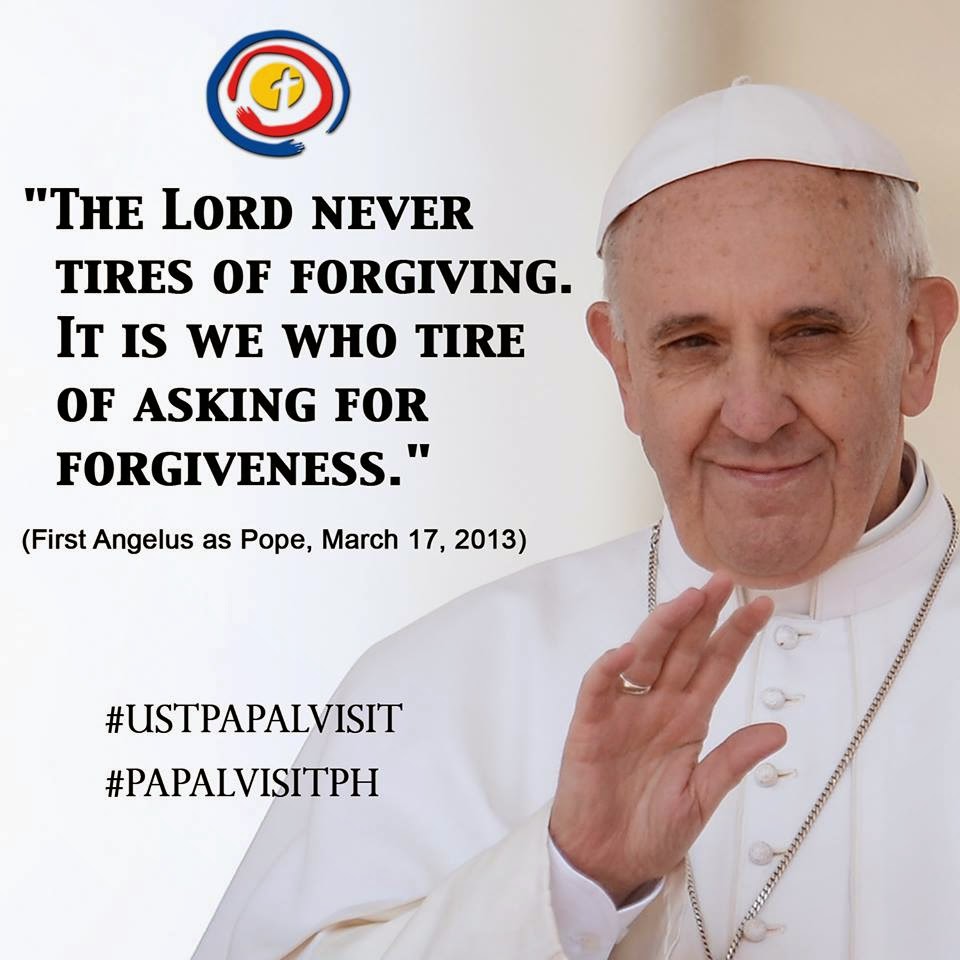 The Lord never tires of forgiving. it is we who tire of asking for