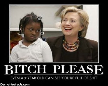 bitch-please-even-a-7-year-old-can-see-youre-full-of-shit-demotivational-poster.jpg