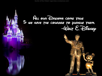 Walt Disney Quote, All your dreams can come true if you have the courage to pursue them.