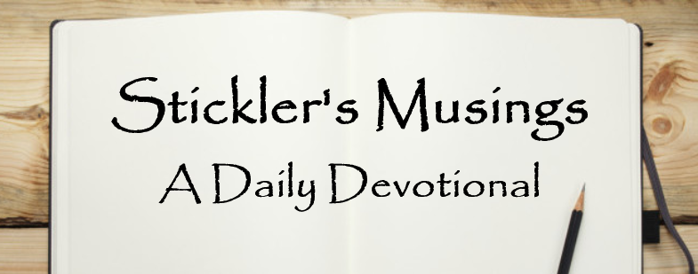 Stickler's Musings - A Daily Devotional