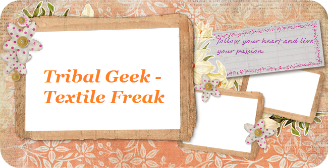 Tribal Geek - Textile Freak