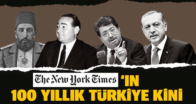 New York Times'in 100 yıllık Türkiye kini!