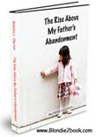 <b>The Rise Above My Father’s Abandonment<b></b></b>