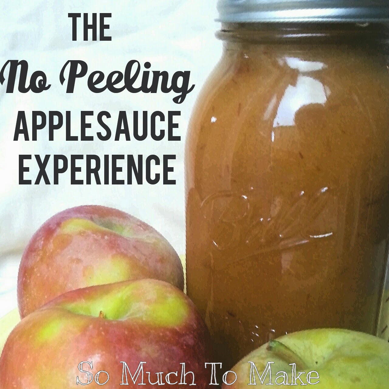 The No Peeling Applesauce Experience So Much To Make