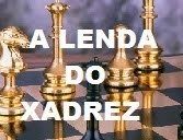 A LENDA DO XADREZ