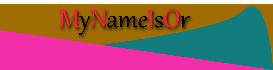 My Name Is Or