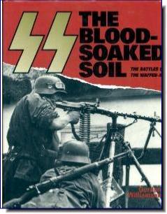 SS: The Blood-soaked Soil - Battles of the Waffen-SS  GORDON WILLIAMSON