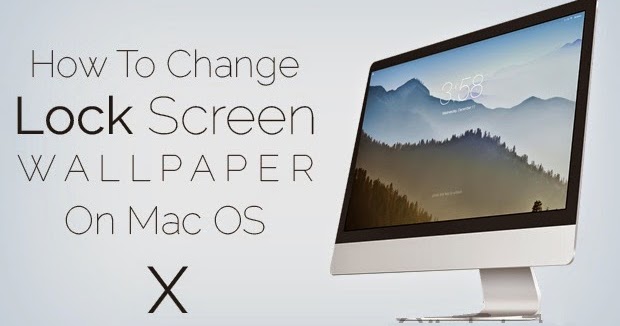 How to Change Lock Screen Wallpaper in Mac OS X | Programmer vs Hacker