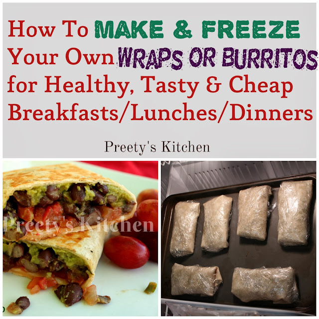 Preety's Kitchen How To Make & Freeze Your Own Wraps/Burritos for
