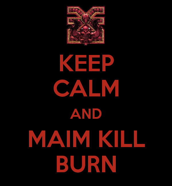 keep-calm-and-maim-kill-burn.png