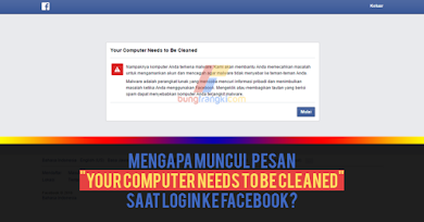 Mengapa Muncul Pesan “Your computer needs to be cleaned” Saat Login ke Facebook? Mengapa Muncul Pesan “Your computer needs to be cleaned” Saat Login ke Facebook?