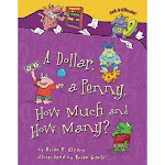 A Dollar, A Penny, How much and How Many? By Brian Cleary