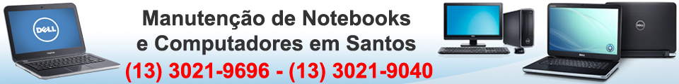 Santos / SP - Formatação de Notebook Tel.: (13) 3021-9696