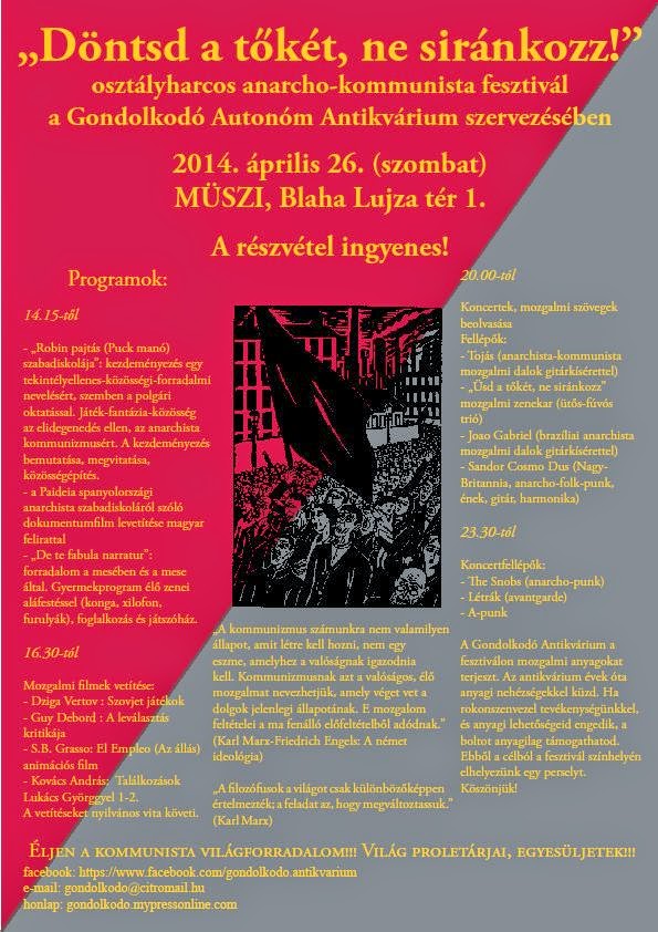 „Dönsd a Tőkét, Ne Siránkozz !” osztályharcos anarchista -kommunista fesztivál  VILÁG PROLETÁRJAI Egyesüljetek !