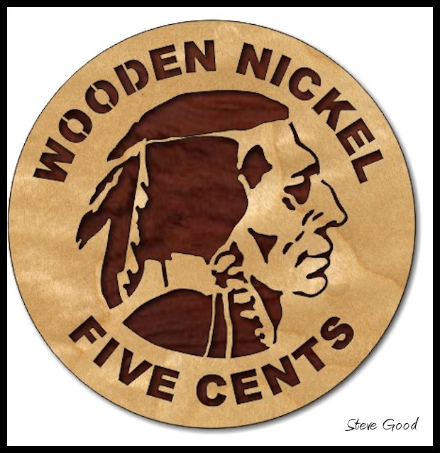 Scrollsaw Don't take any wooden nickel's unless you want to