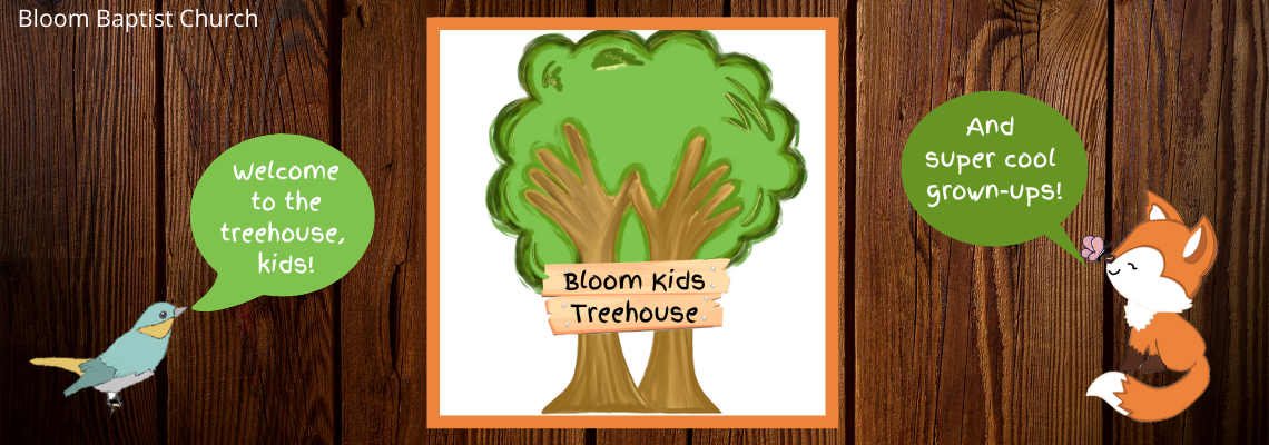 Bloom Kids Treehouse (Bloom Baptist Church)