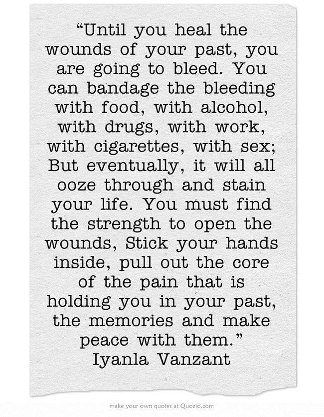 Inspirational Picture Quotes... Until you heal the wounds of your past.
