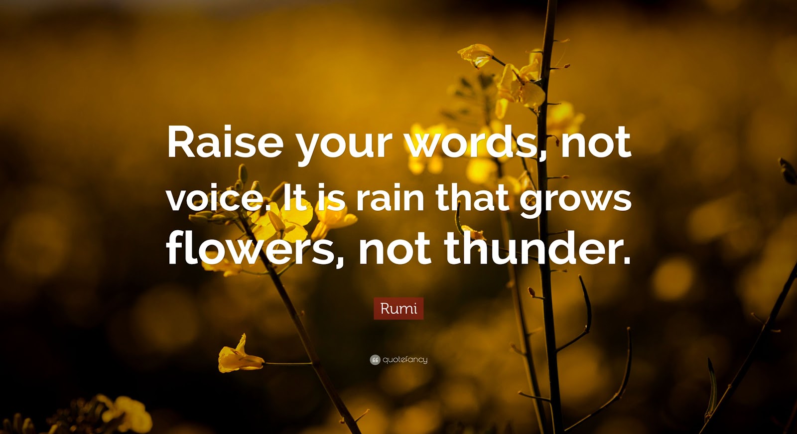 That Your Words Not Voice It Is Not Raise Thunder Rain Grows Flowers That Your Words Not Voice It Is Not Raise Thunder Rain Grows Flowers