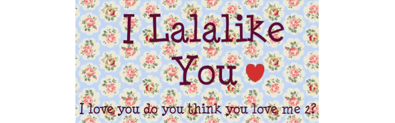 I Lalalike You