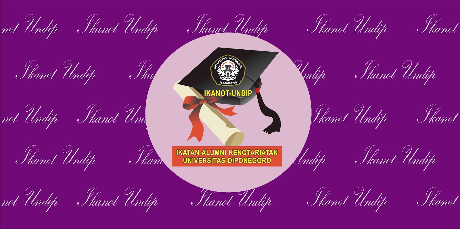 IKANOT UNDIP ( IKATAN ALUMNI KENOTARIATAN UNIVERSITAS