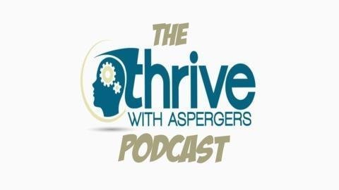 The Thrive with Apergers Podcast: Ovrecoming Anxiety and Depression on the Autism Spectrum