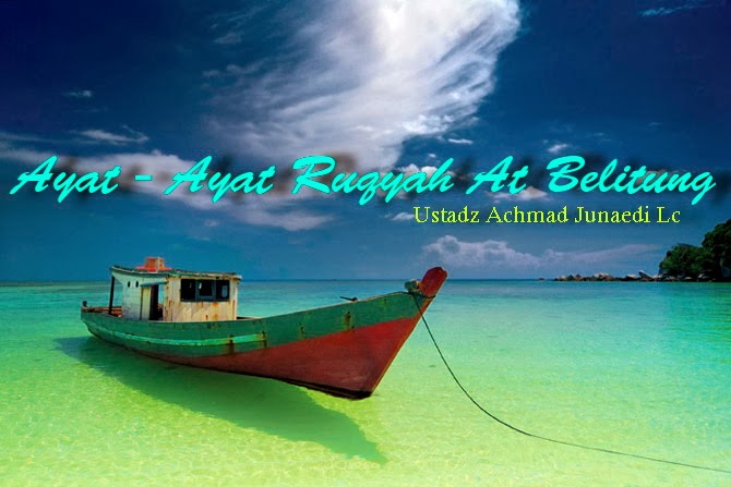AyatAyat Ruqyah Ustadz Achmad Junaedi Lc