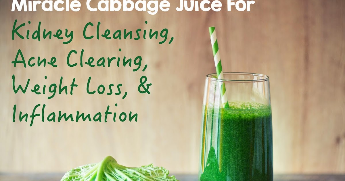 Miracle Cabbage Juice For Kidney Cleansing, Acne Clearing & Weight Loss