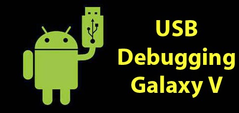 Cara Mengaktifkan USB Debugging Samsung Galaxy V Cara Mengaktifkan USB Debugging Samsung Galaxy V