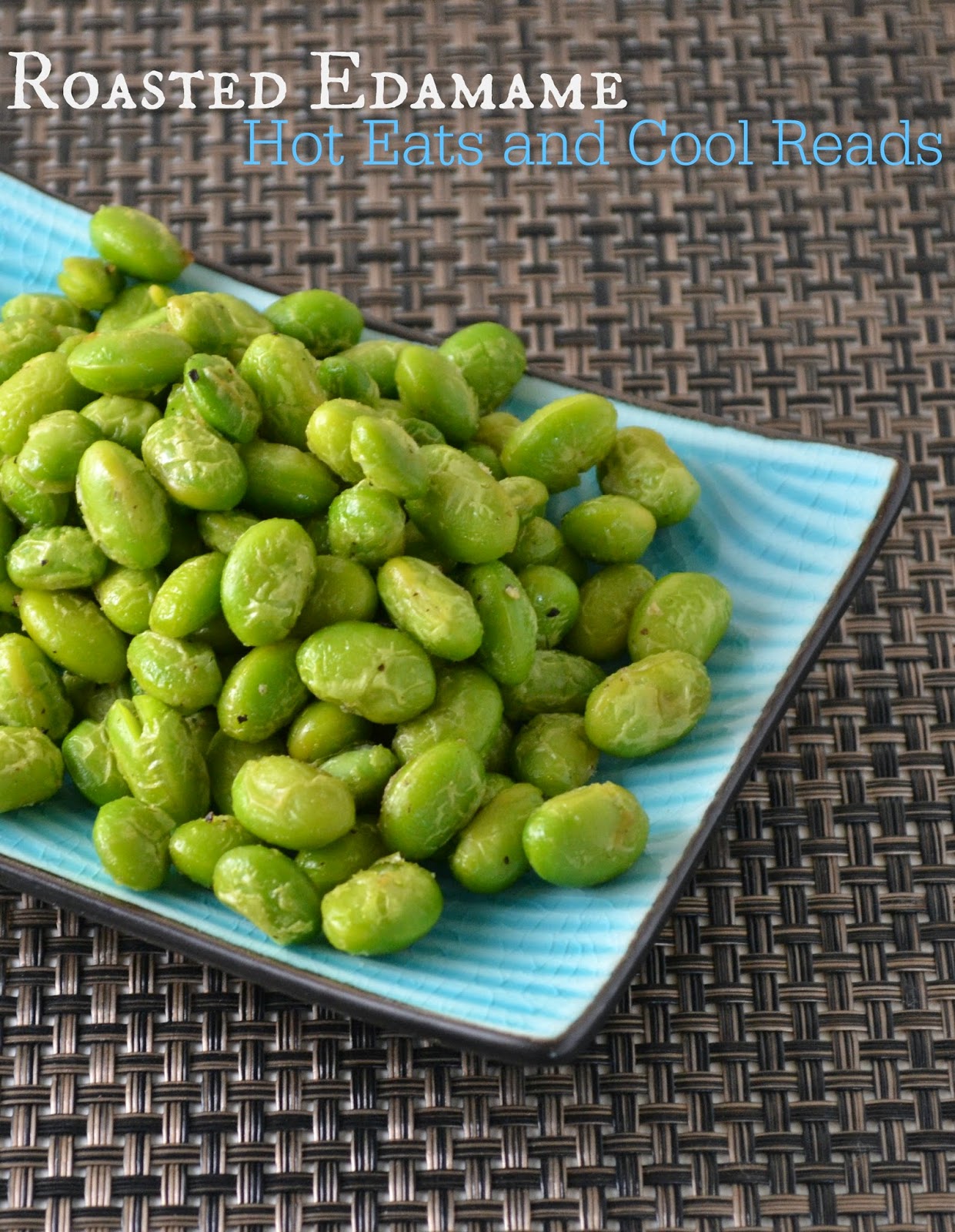 Hot Eats and Cool Reads Roasted Edamame and a Review for Vegan Beans