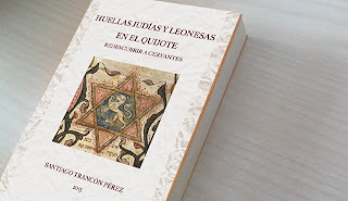 Huellas judías y leonesas en el Quijote. Redescubrir a Cervantes Huellas judías y leonesas en el Quijote. Redescubrir a Cervantes