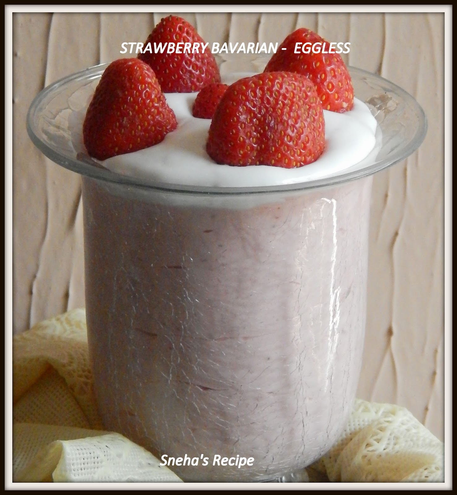 STRAWBERRY BAVARIAN EGGLESS A FRENCH DESSERT Sneha's Recipe