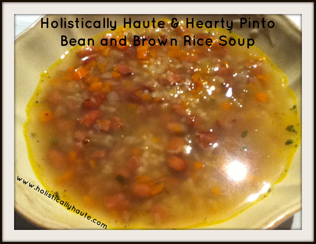 Holistically Haute? Hearty Pinto Bean and Brown Rice Soup Create Your