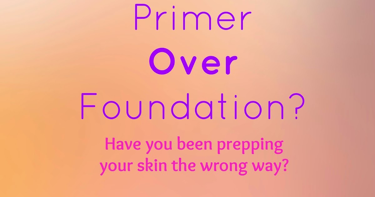 DaisyKeats Primer Over Foundation? Have you been prepping your skin