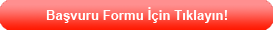 Başvuru yapmak için burayı tıklayınız.