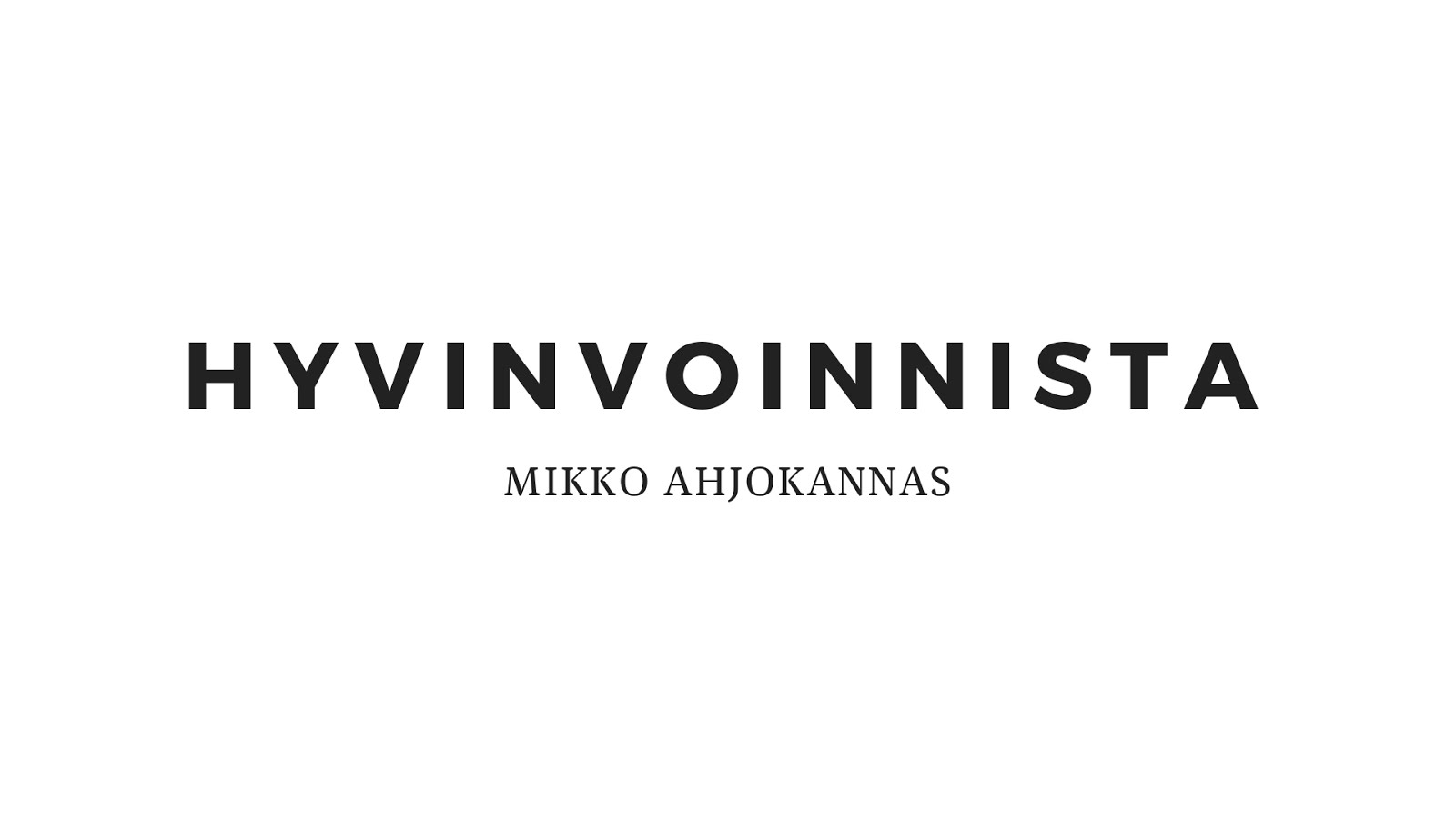 Hyvinvoinnista - Mikko Ahjokannas