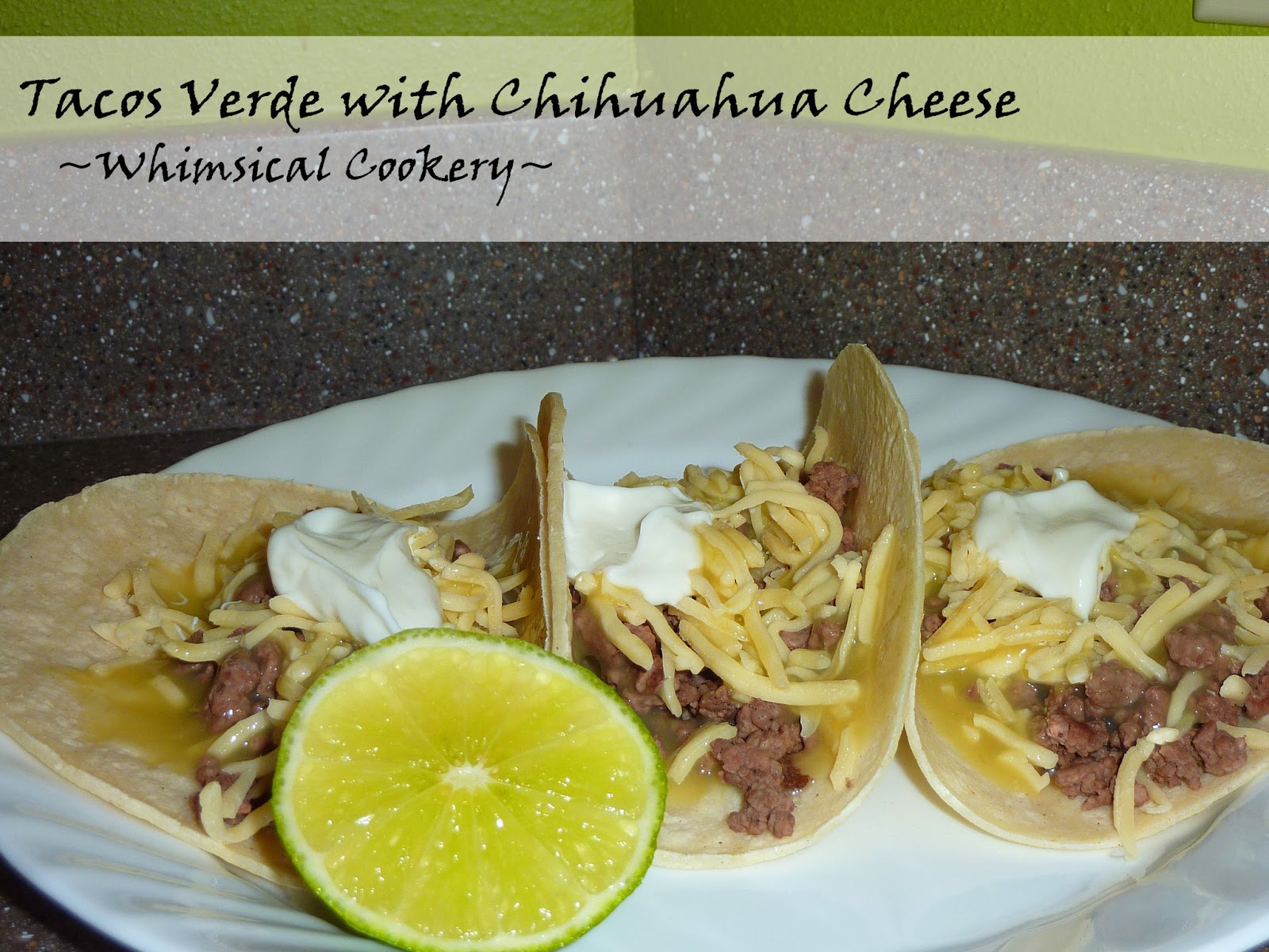 Tacos Verde with Chihuahua Cheese Whimsical Cookery