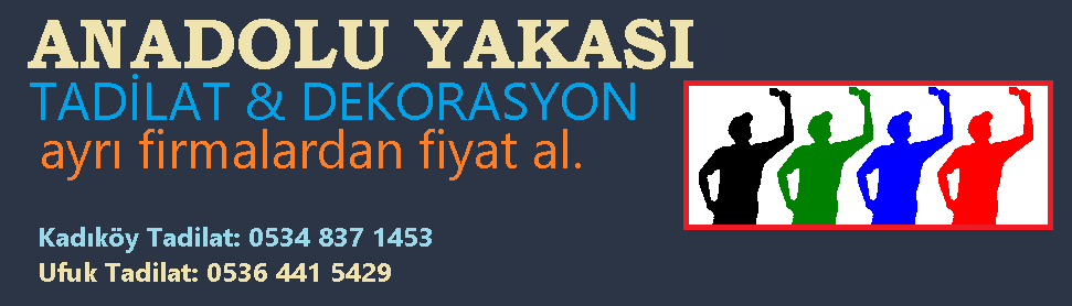 ANADOLU YAKASI DEKORASYON  FİRMALARI 0216 0535 İSTANBUL ANADOLU YAKASI KOMPLE TADİLAT  YAPANLAR 