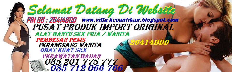 Obat Pembesar Penis - Obat Kuat Sex - Perangsang Wanita - Sex Toys - Kecantikan