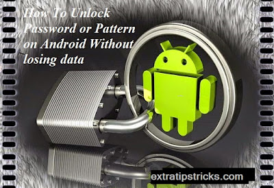 How To Unlock/Reset a Pattern Screen Lock on an Android Device with and without root