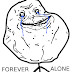Forever Alone, Ane Pernah Ngalaminnya 