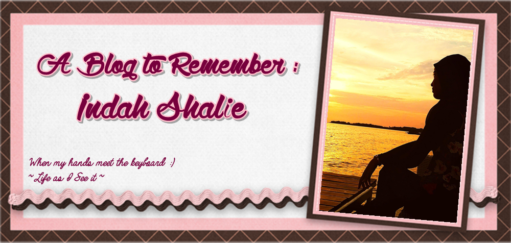 A Blog to Remember : Indah Shalie