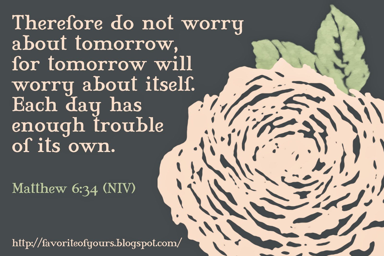 Favorite of Yours: do not worry about tomorrow,Matthew 6:34