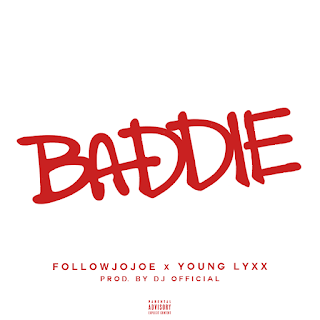 Track: FollowJoJoe – Baddie Featuring Young Lyxx