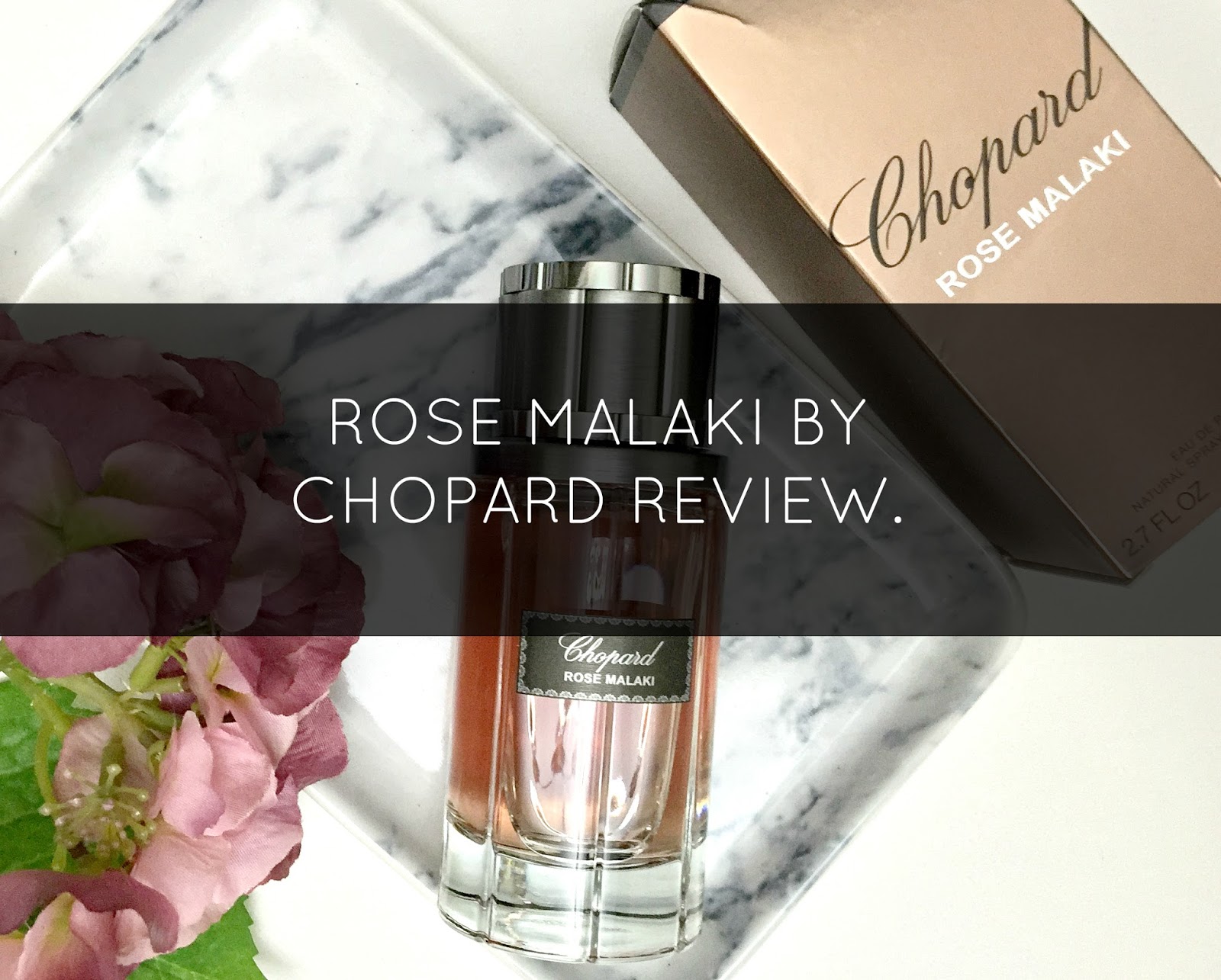 ROSE MALAKI FROM CHOPARD. REVIEW* / Dairy of Pooja