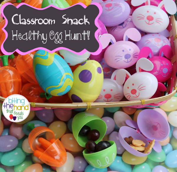 Biting The Hand That Feeds You Classroom Snack Healthy Easter Egg Hunt!