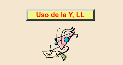 USO DE LA  "LL" Y LA "Y"