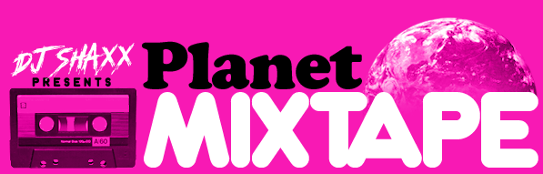 DJ Shaxx Presents: Planet Mixtape