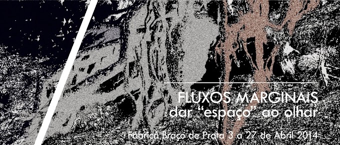 EXPOSIÇÃO "FLUXOS MARGINAIS-dar «espaço» ao olhar"